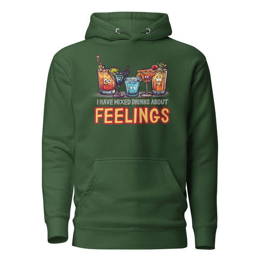 I Have Mixed Drinks About Feelings Unisex Hoodie