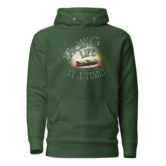 Saging Life One Bad Decision At A Time Unisex Hoodie