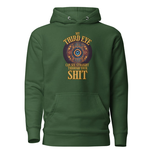 My Third Eye Can See Straight Through Your Shit Unisex Hoodie