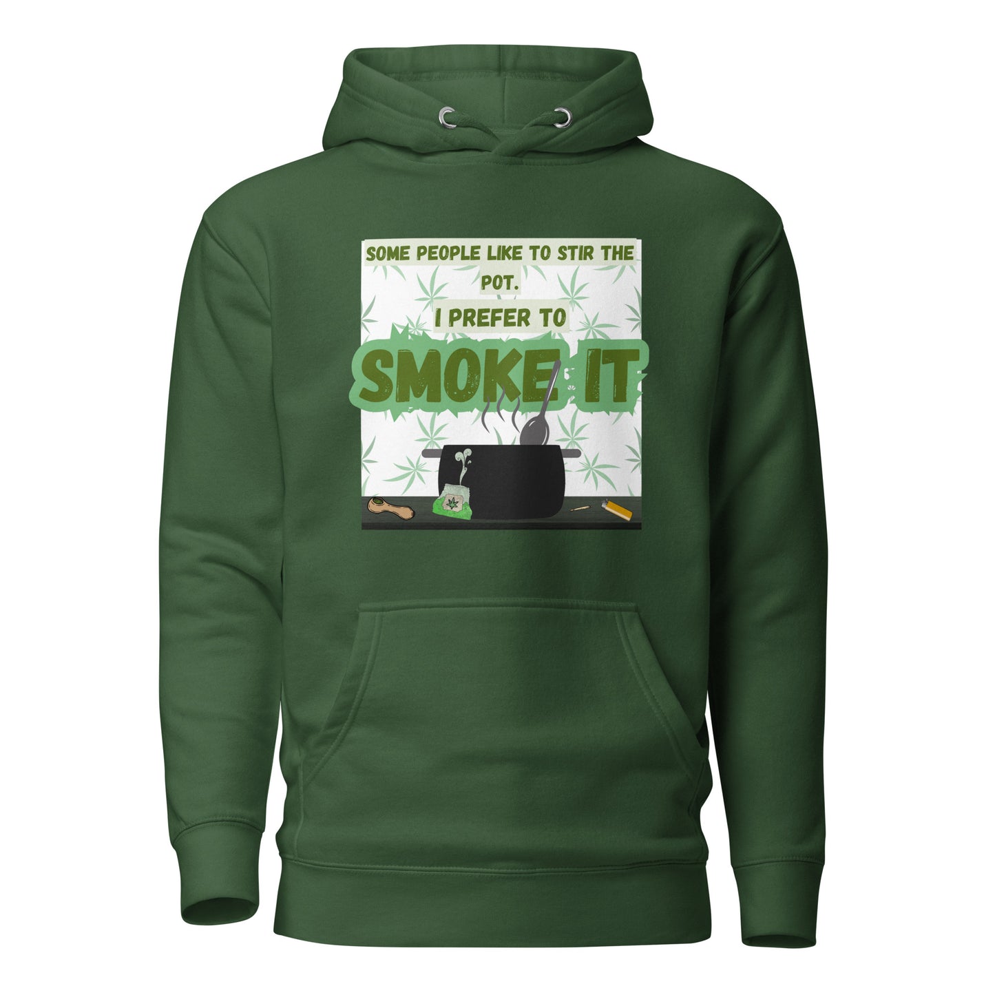 Some People Like To Stir The Pot I Prefer To Smoke It Unisex Hoodie