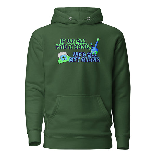 If We All Had A Bong We’d All Get Along Unisex Hoodie