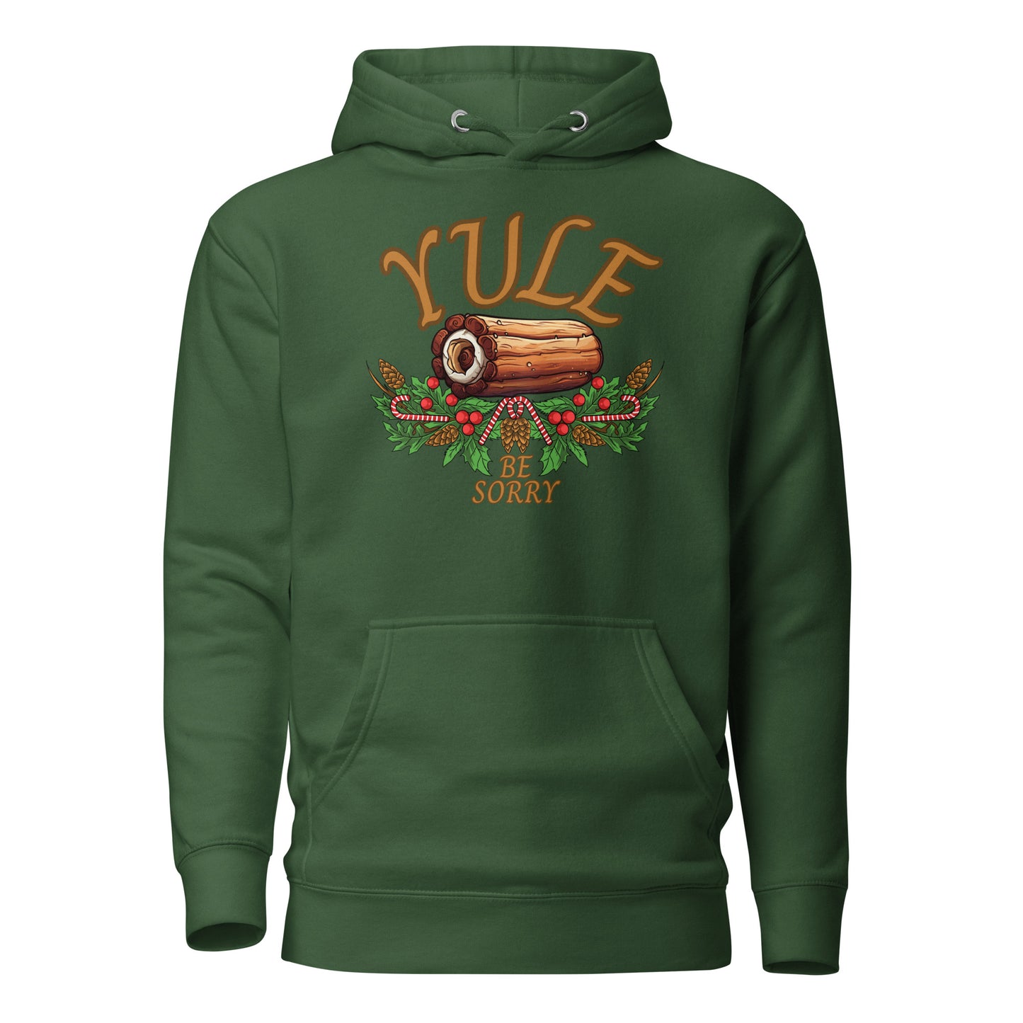 Yule Be Sorry Unisex Hoodie