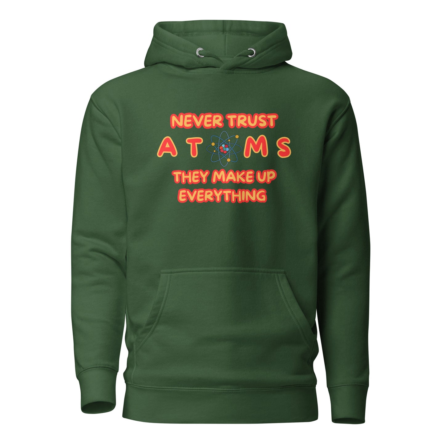 Never Trust Atoms They Make Up Everything Unisex Hoodie