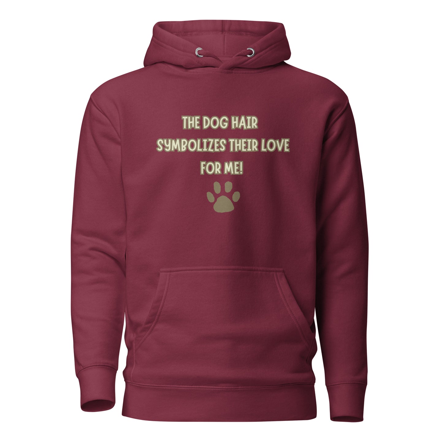 The Dog Hair Symbolizes Their Love For Me Unisex Hoodie