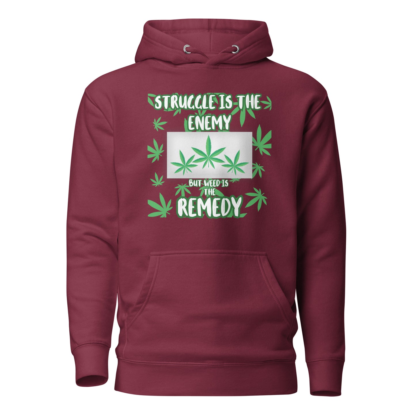 Struggle Is The Enemy But Weed Is The Remedy Unisex Hoodie