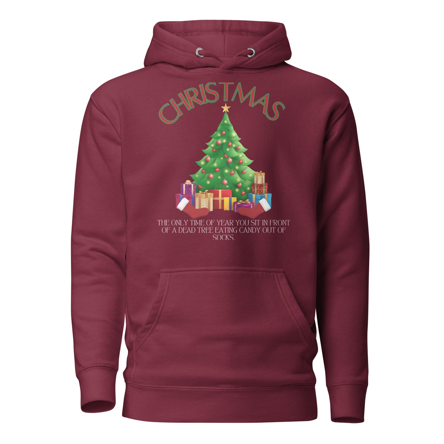 Christmas The Only Time Of Year You Sit In Front Of A Tree Eating Candy Out Of Socks Unisex Hoodie