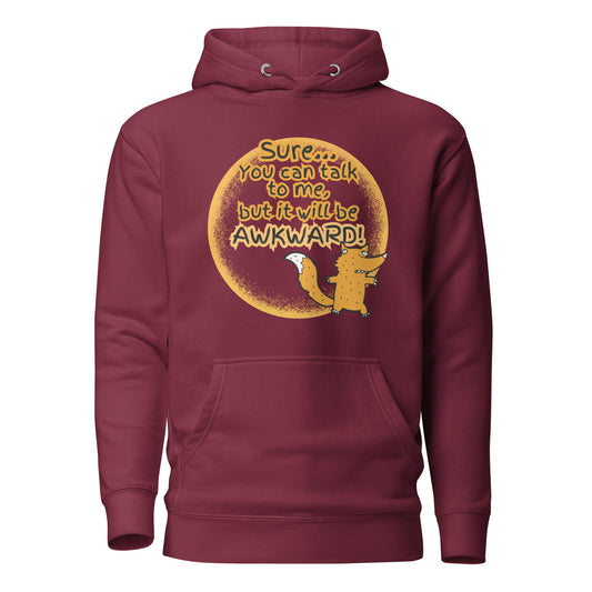 Sure…. You Can Talk To Me But It Will Be Awkward Unisex Hoodie