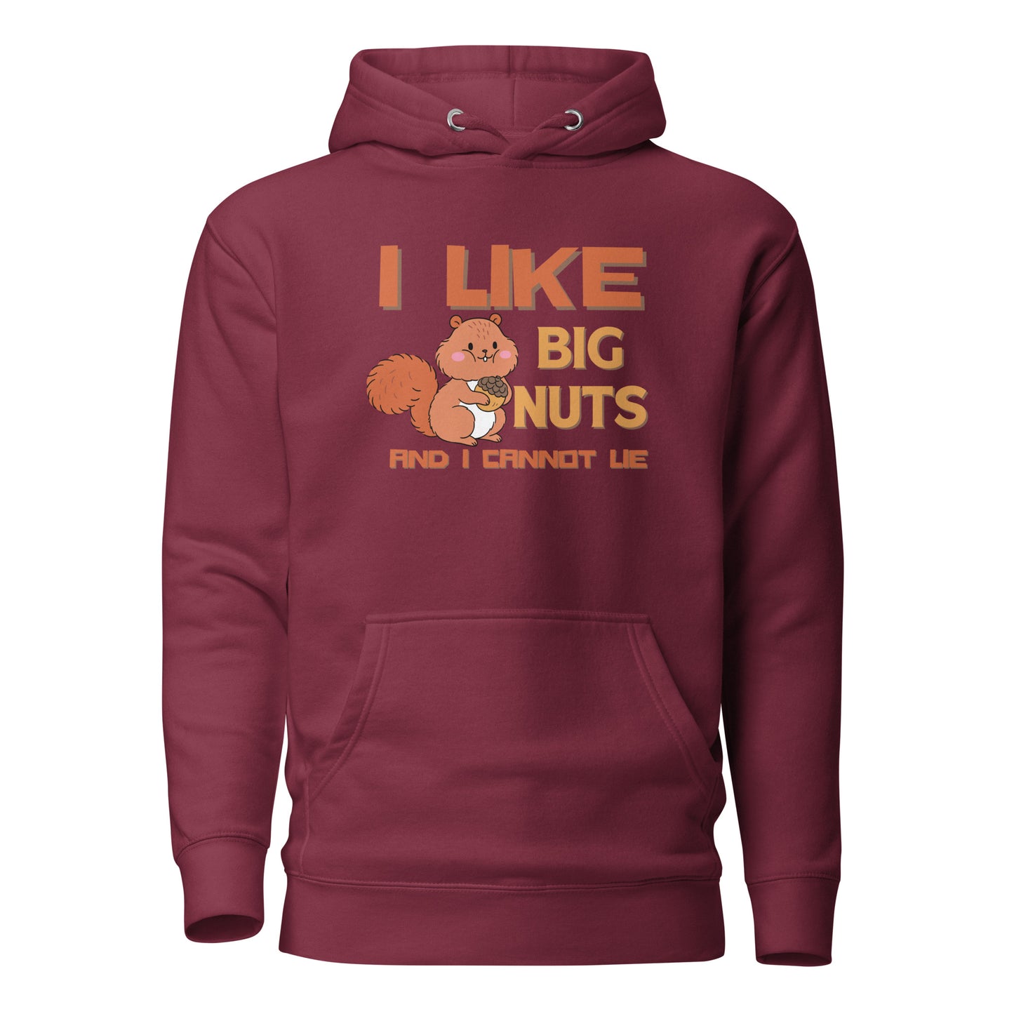 I Like Big Nuts And I Cannot Lie Unisex Hoodie