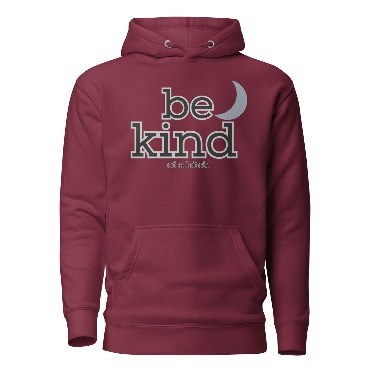 Be Kind of a Bitch Unisex Hoodie