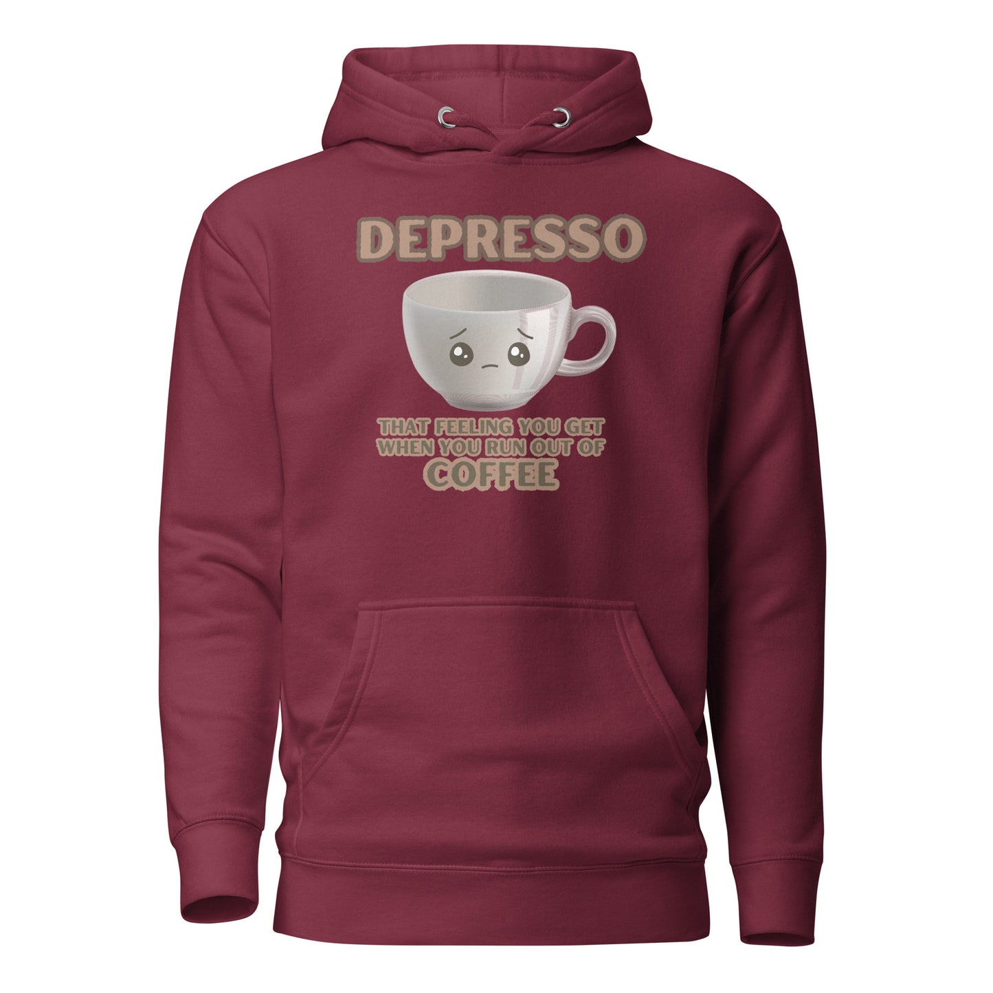 Depresso That Feeling You Get When You Run Out Of Coffee Unisex Hoodie