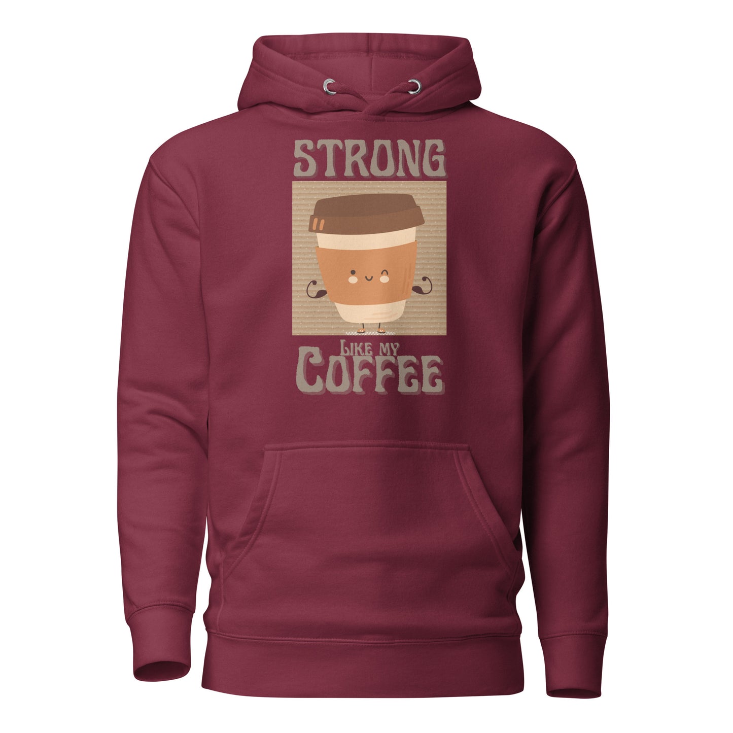 Strong Like My Coffee Unisex Hoodie