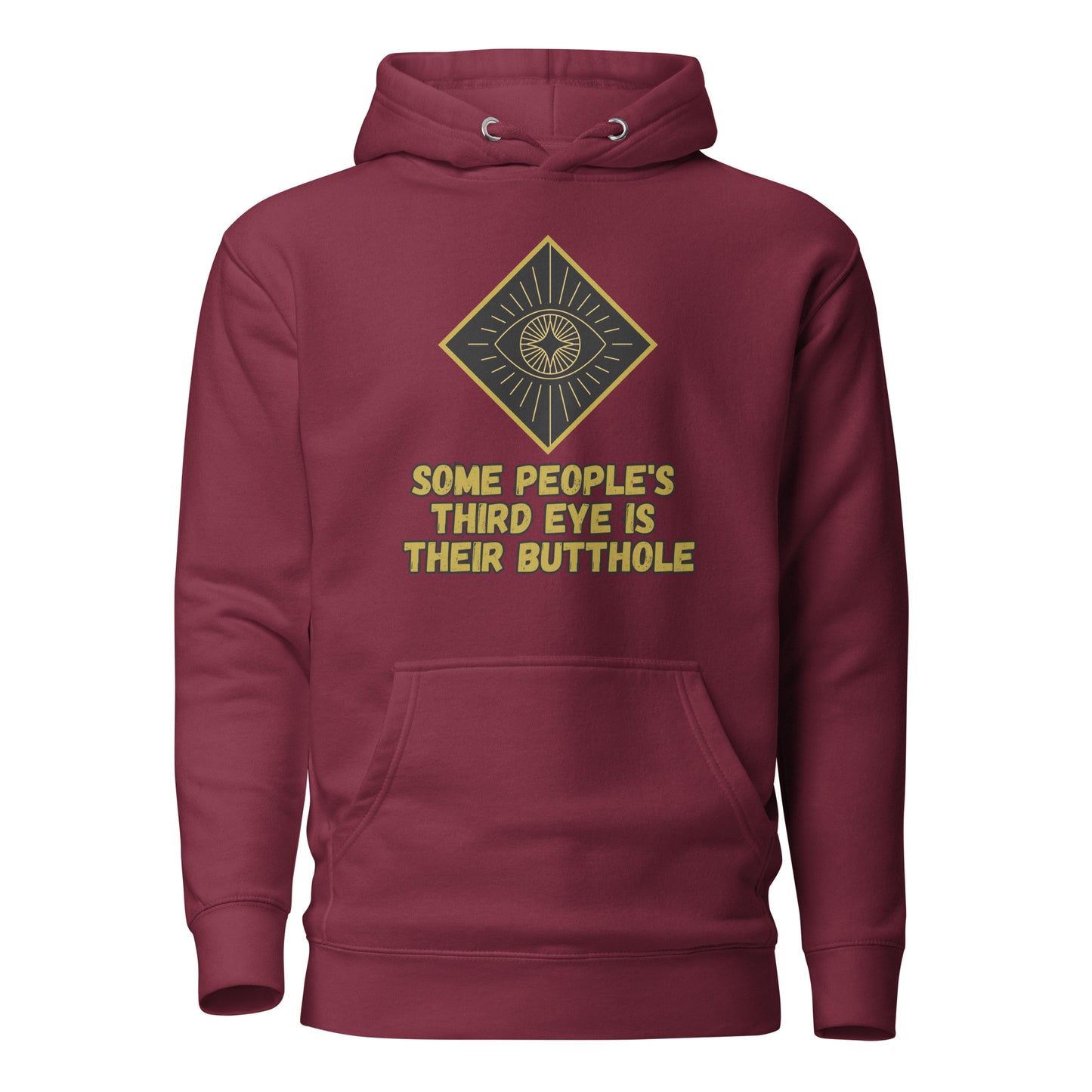 Some People’s Third Eye Is Their Butthole Unisex Hoodie