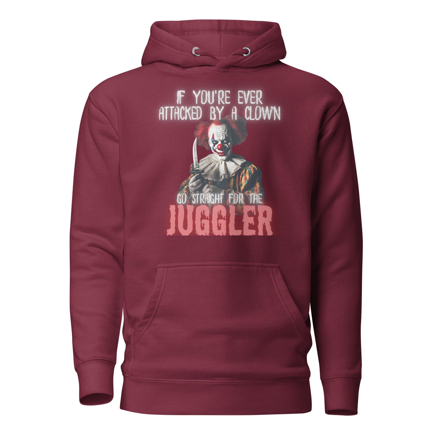 If You Are Ever Attacked By A Clown Go Straight For The Juggler Unisex Hoodie