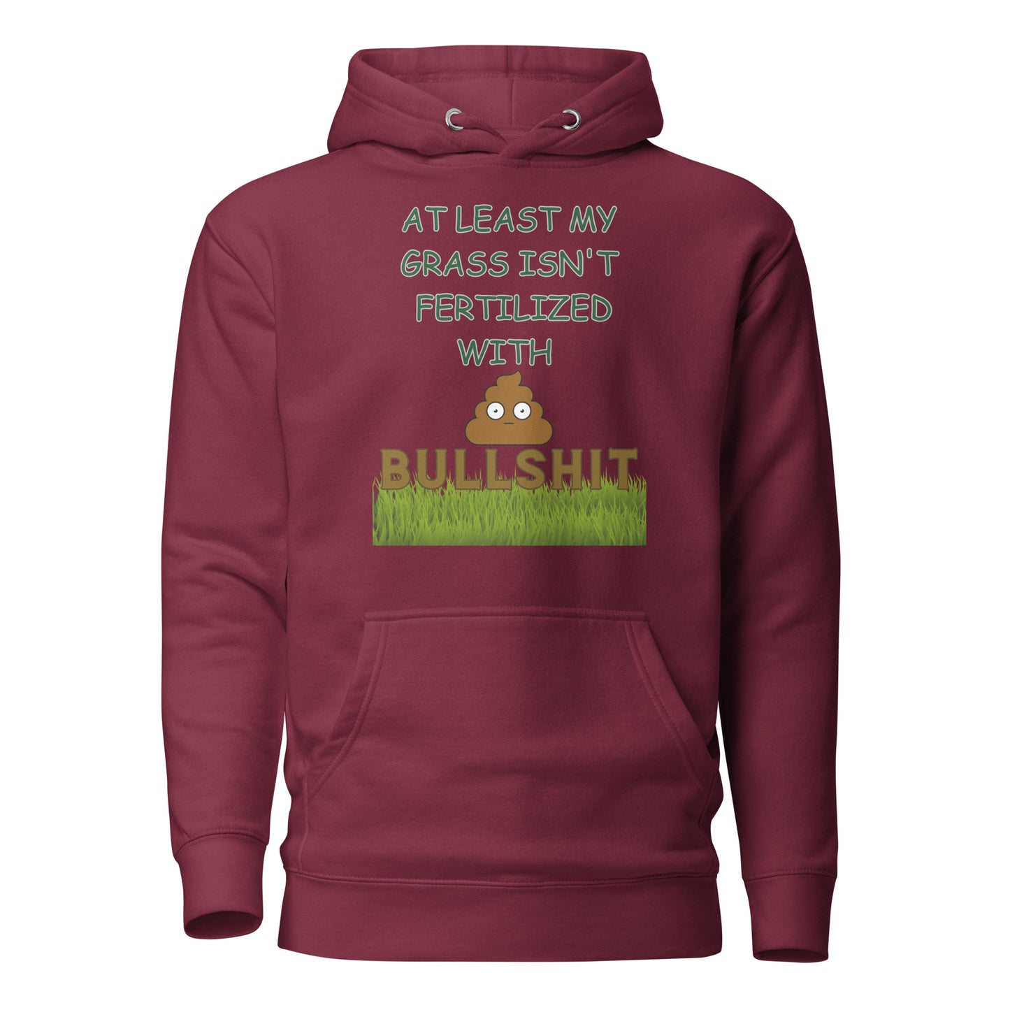 At Least My Grass Isn’t Fertilized With Bullshit Unisex Hoodie