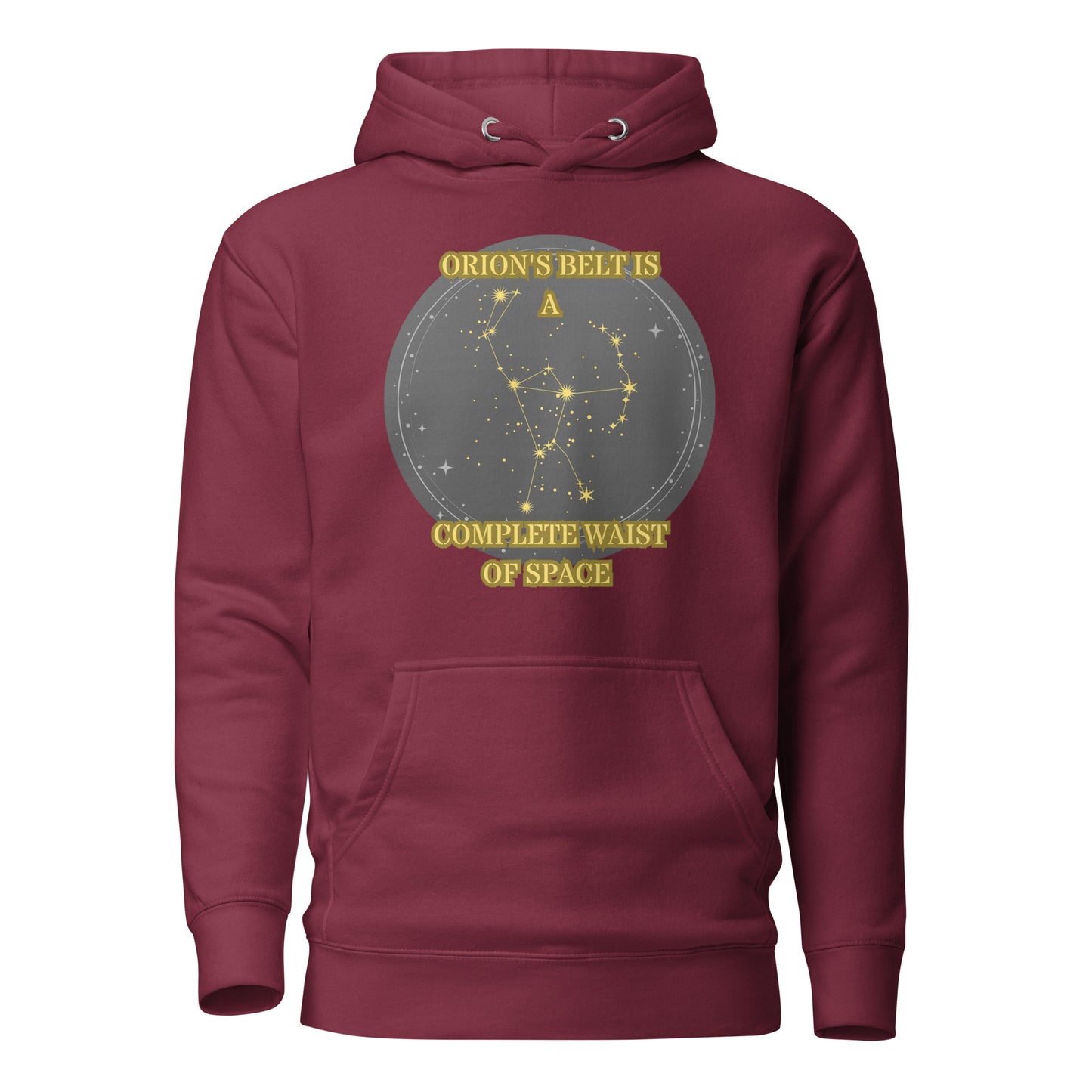 Orion’s Belt Is A Complete Waist Of Space Unisex Hoodie