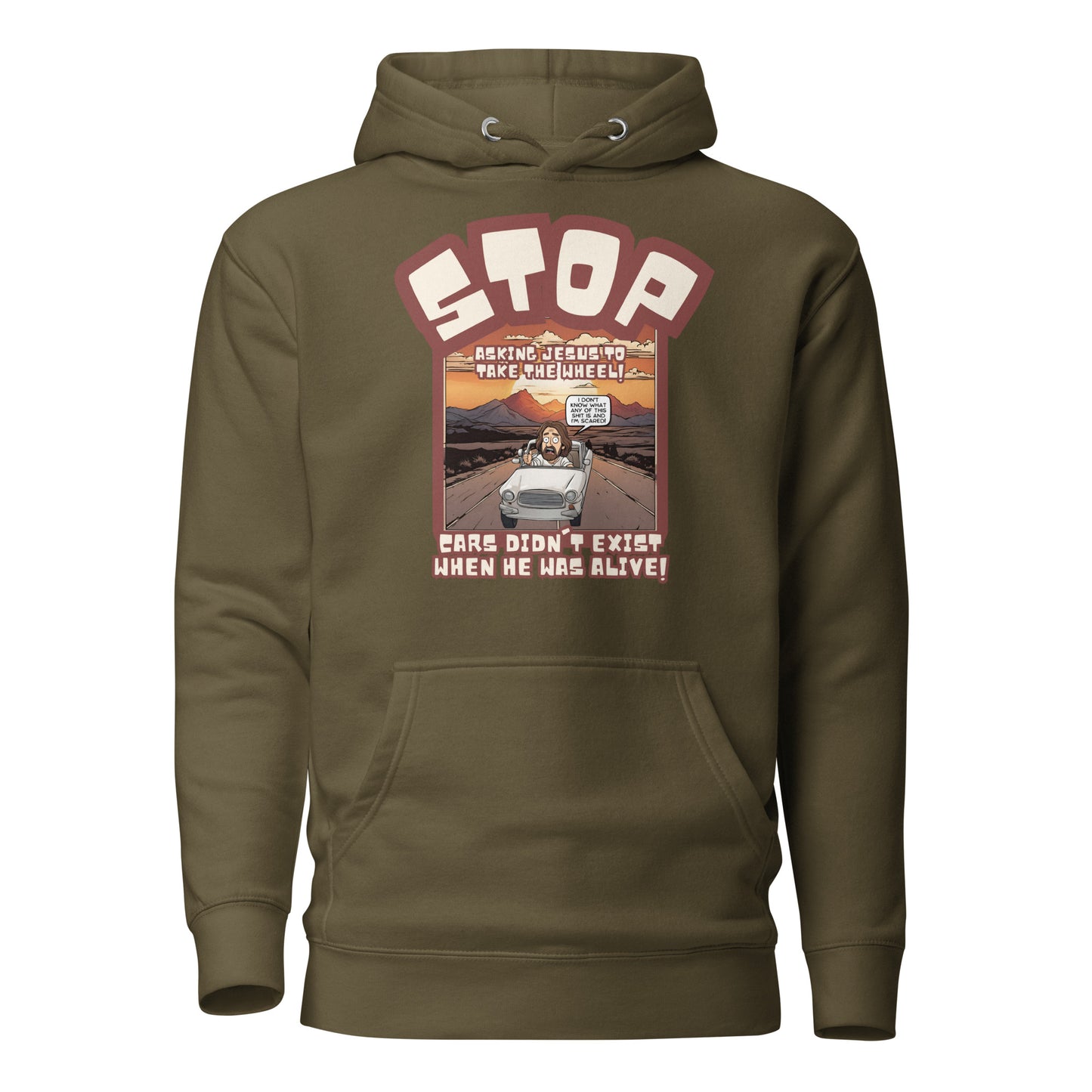 Stop Asking Jesus To Take The Wheel Cars Didn't Exist When He Was Alive Unisex Hoodie