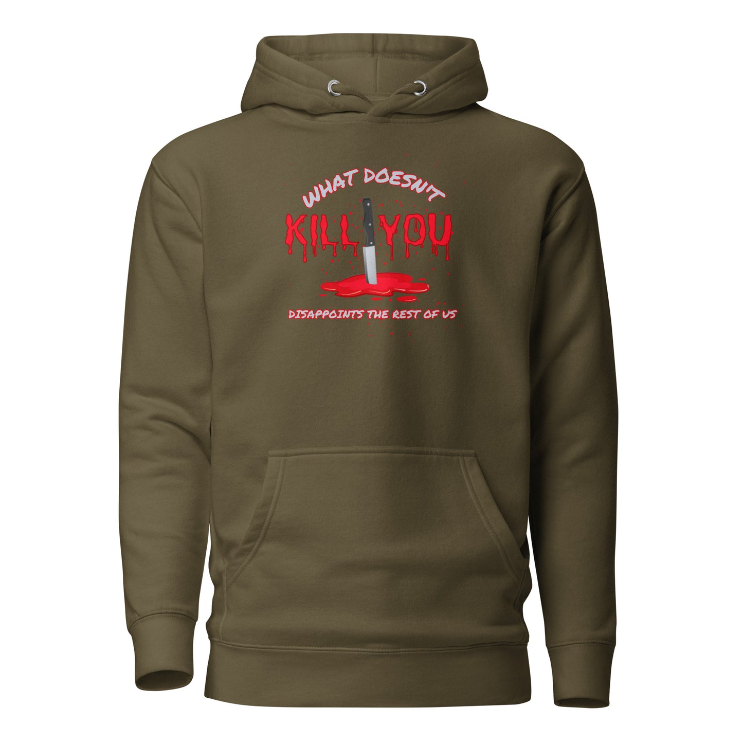 What Doesn't Kill You Disappoints The Rest Of Us Unisex Hoodie