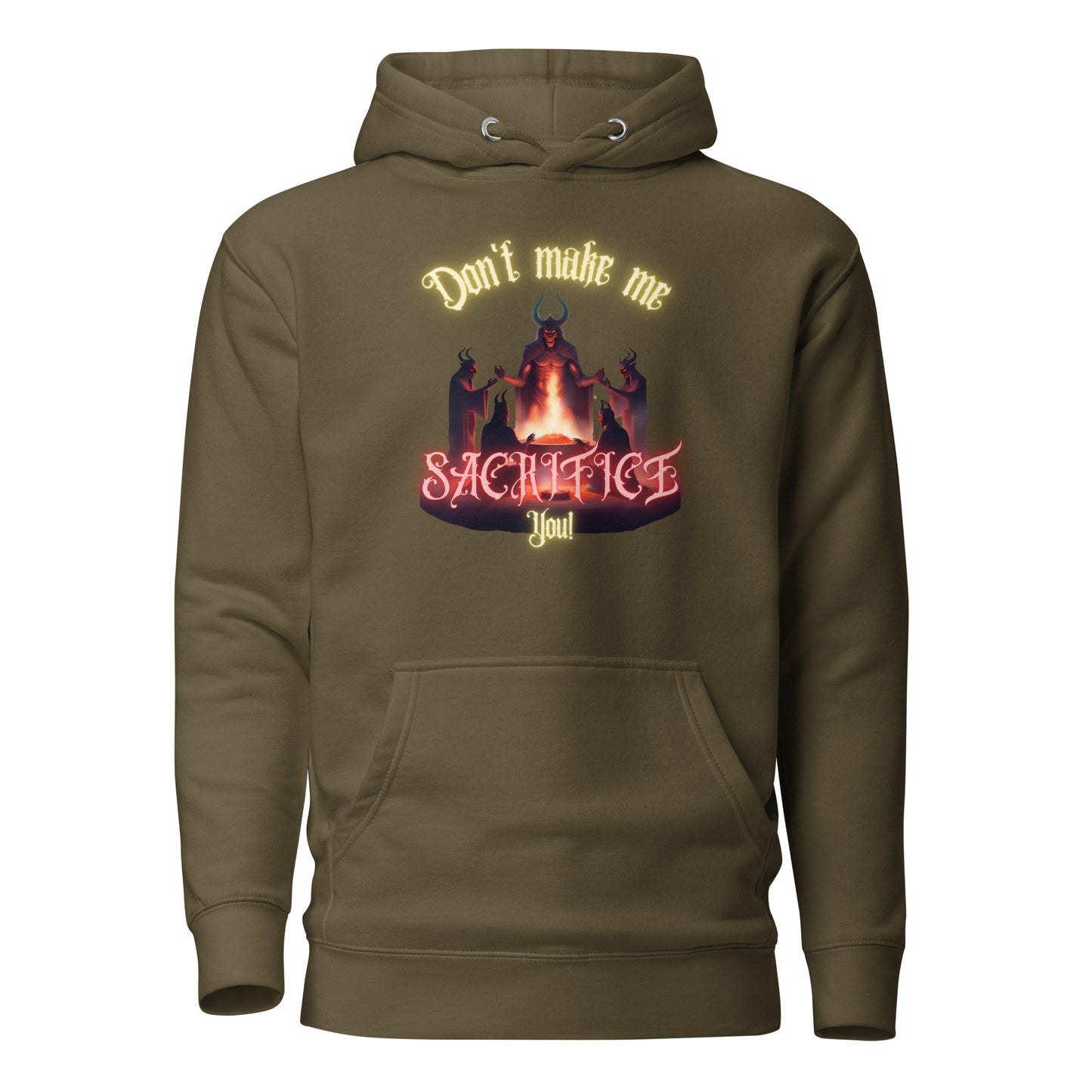 Don’t Make Me Sacrifice You Unisex Hoodie