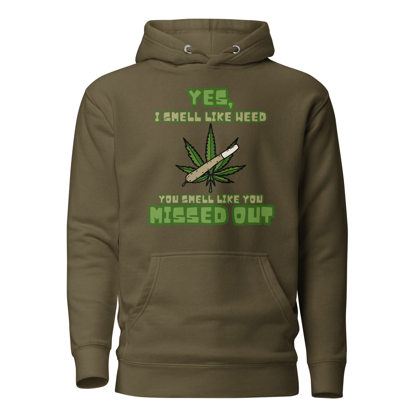 Yes I Smell Like Weed You Smell Like You Missed Out Unisex Hoodie