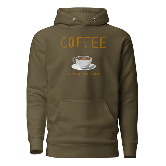 Coffee It Makes Me Poop Unisex Hoodie