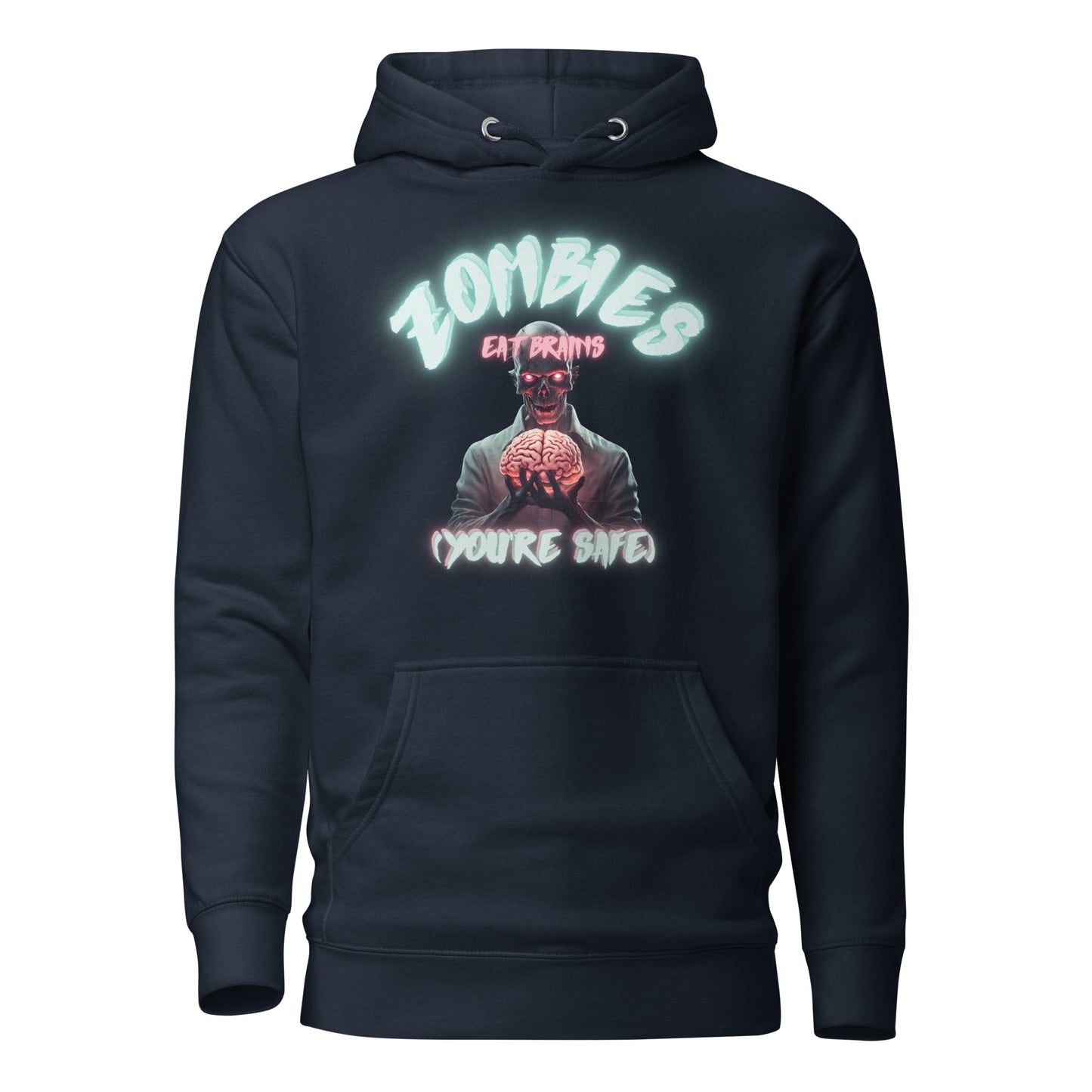 Zombies Eat Brains (You're Safe) Unisex Hoodie