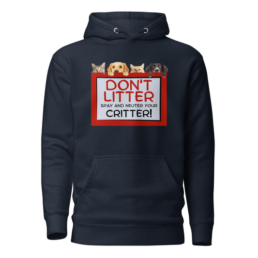 Don't Litter Spay And Neuter Your Critter Unisex Hoodie