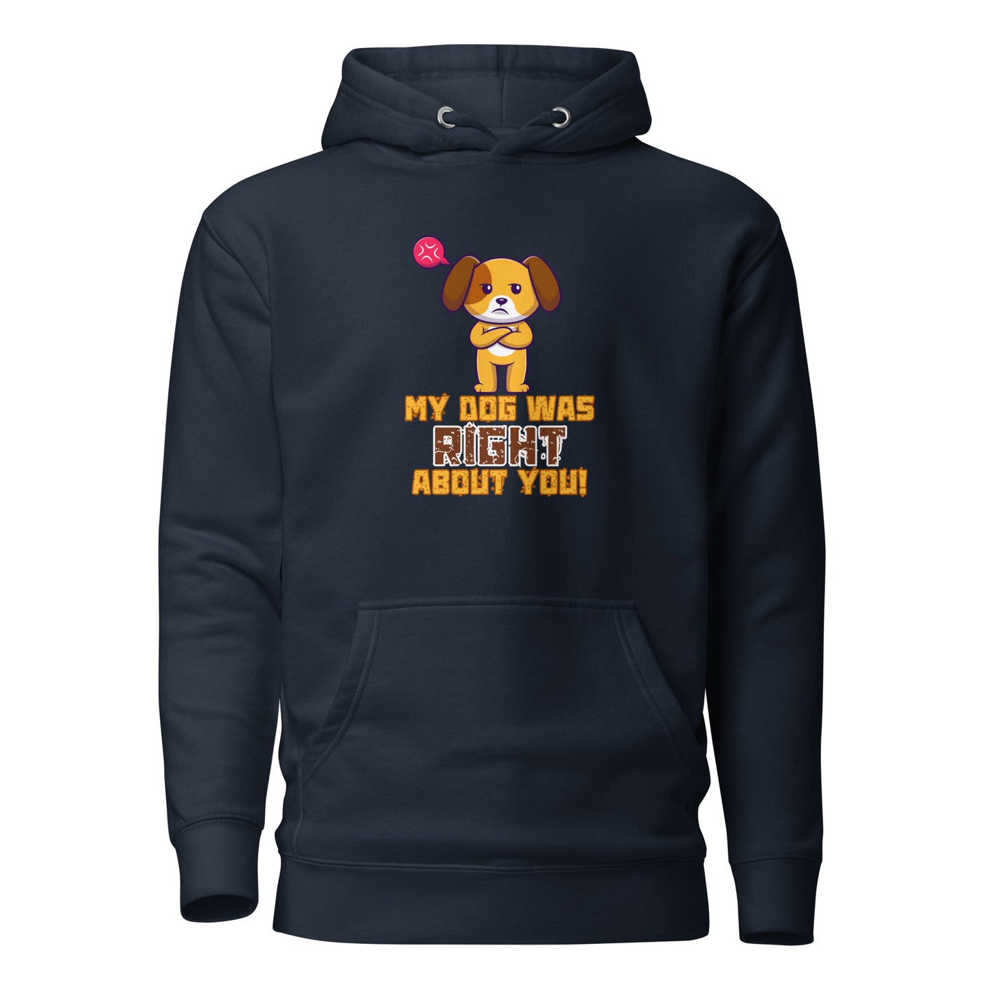 My Dog Was Right About You Unisex Hoodie