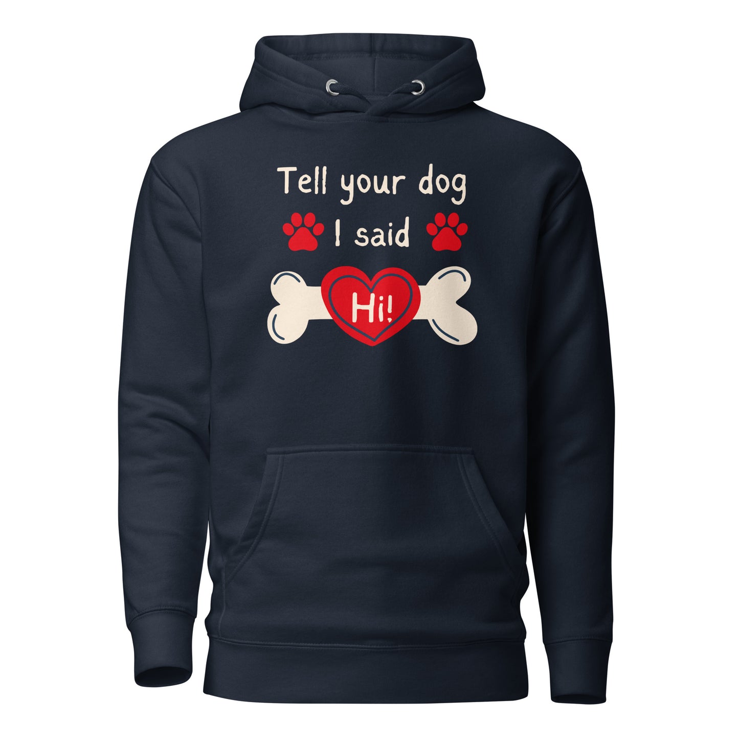 Tell Your Dog I Said Hi Unisex Hoodie