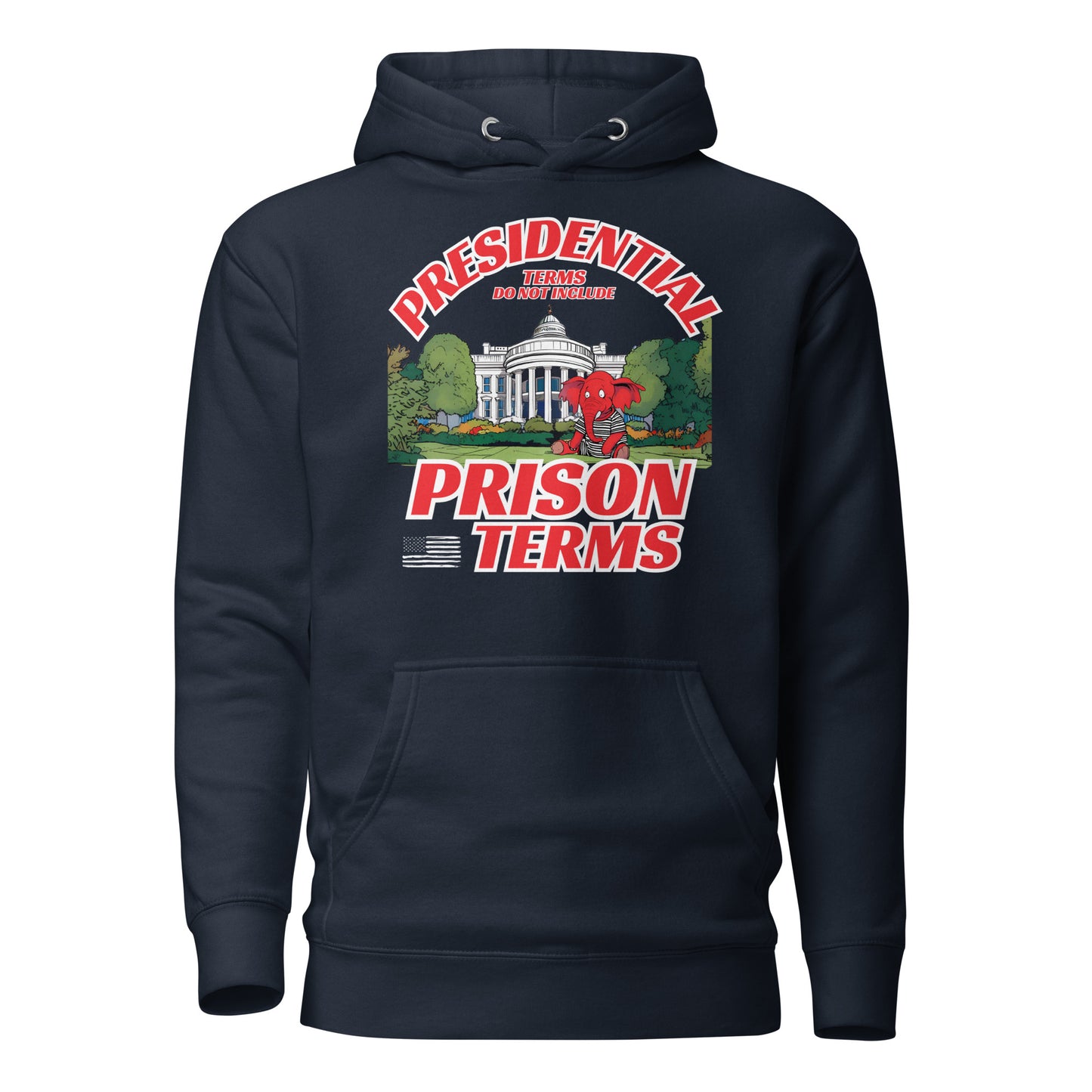 Presidential Terms Do Not Include Prison Terms Unisex Hoodie