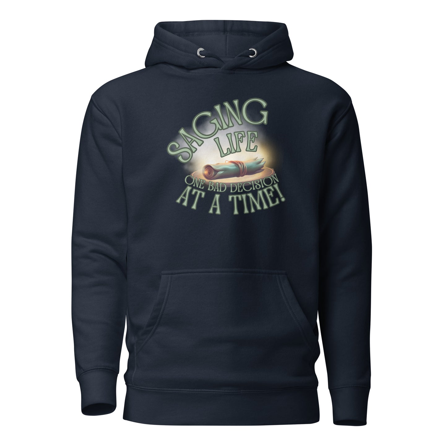 Saging Life One Bad Decision At A Time Unisex Hoodie
