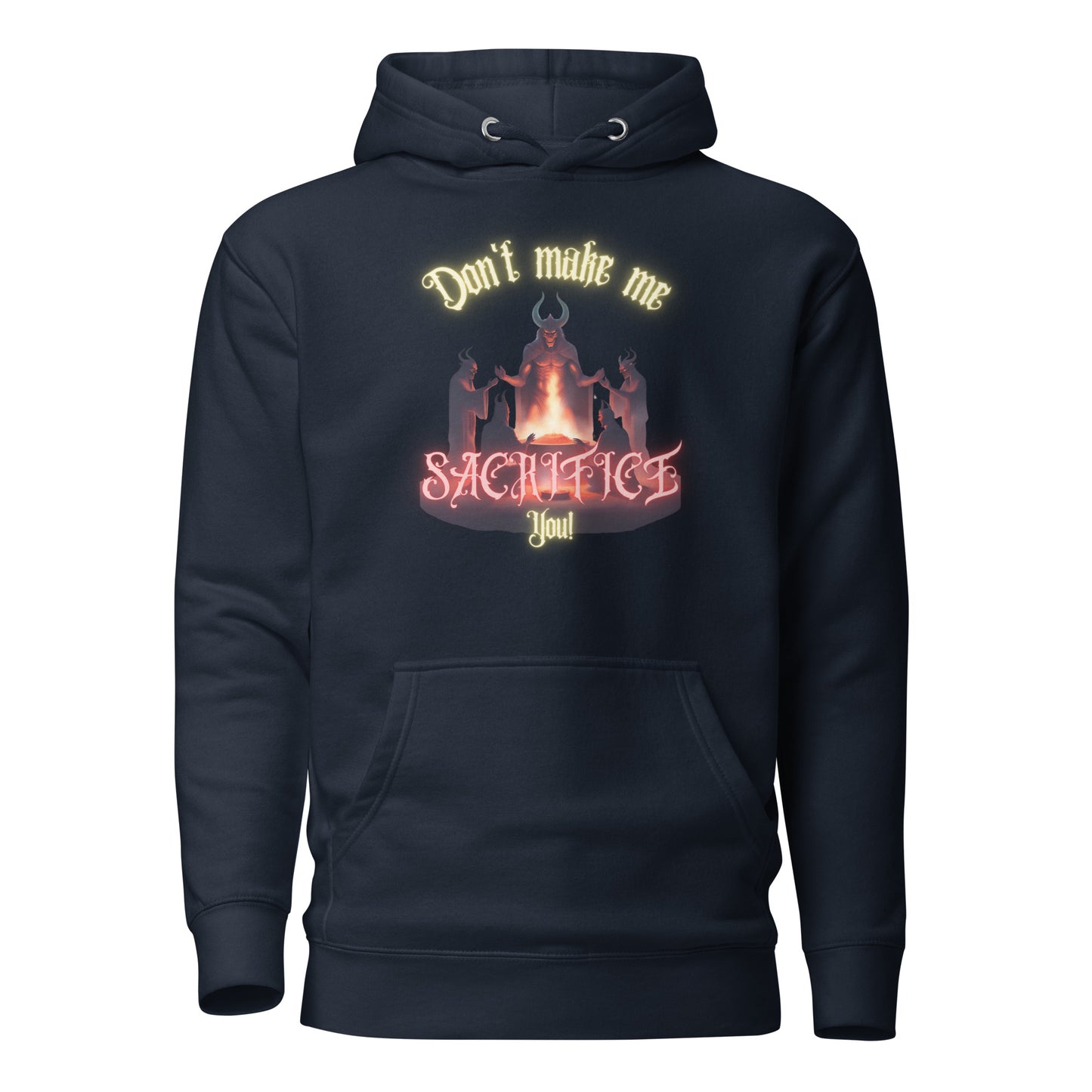 Don’t Make Me Sacrifice You Unisex Hoodie