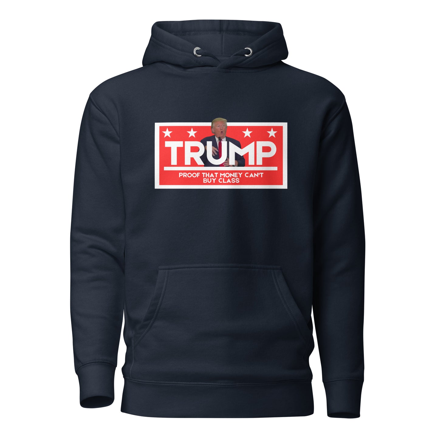 TRUMP Proof That Money Can't Buy Class Unisex Hoodie