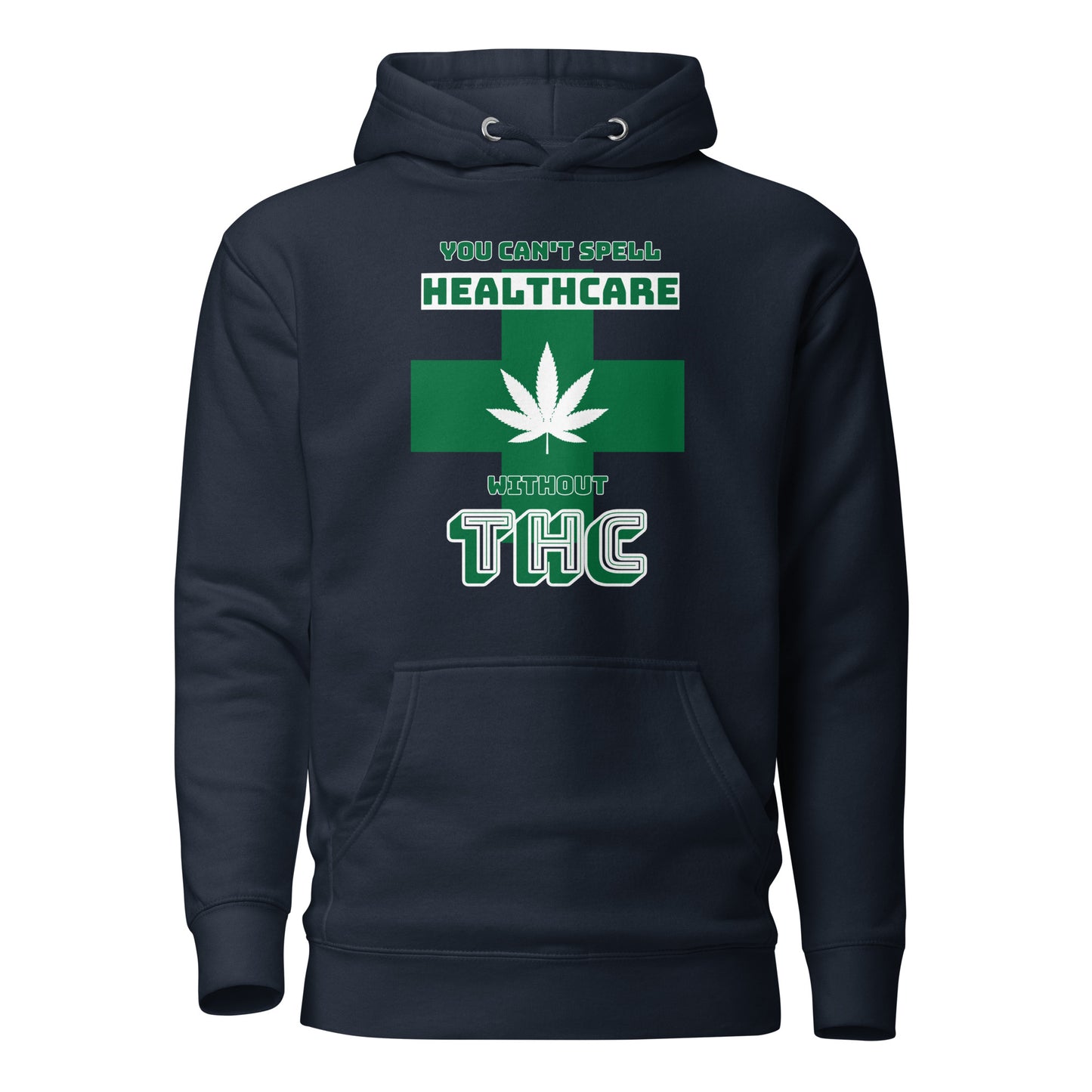 You Can’t Spell Healthcare Without THC Unisex Hoodie