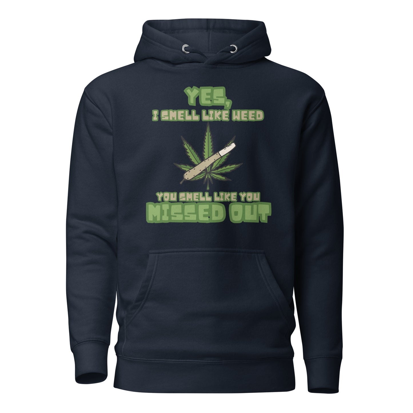 Yes I Smell Like Weed You Smell Like You Missed Out Unisex Hoodie