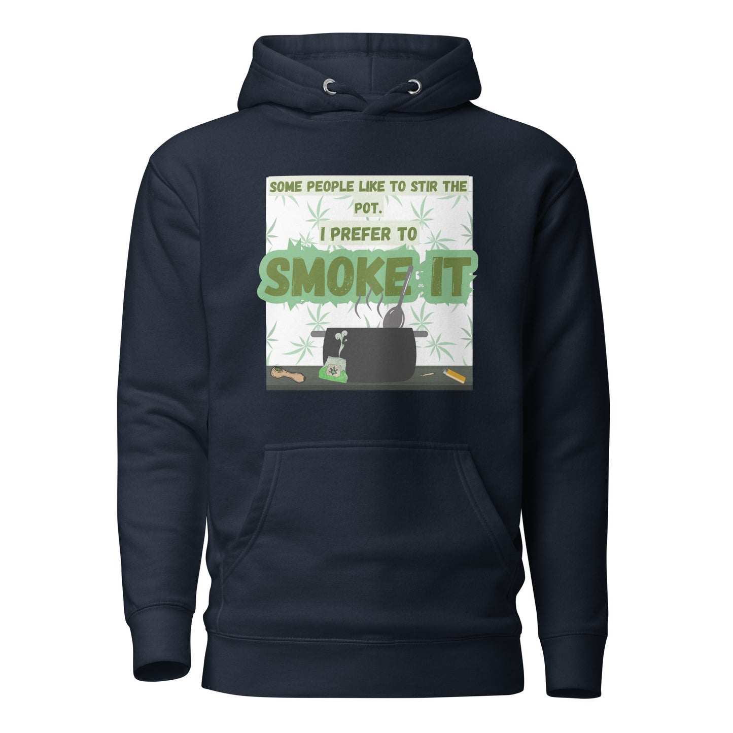 Some People Like To Stir The Pot I Prefer To Smoke It Unisex Hoodie