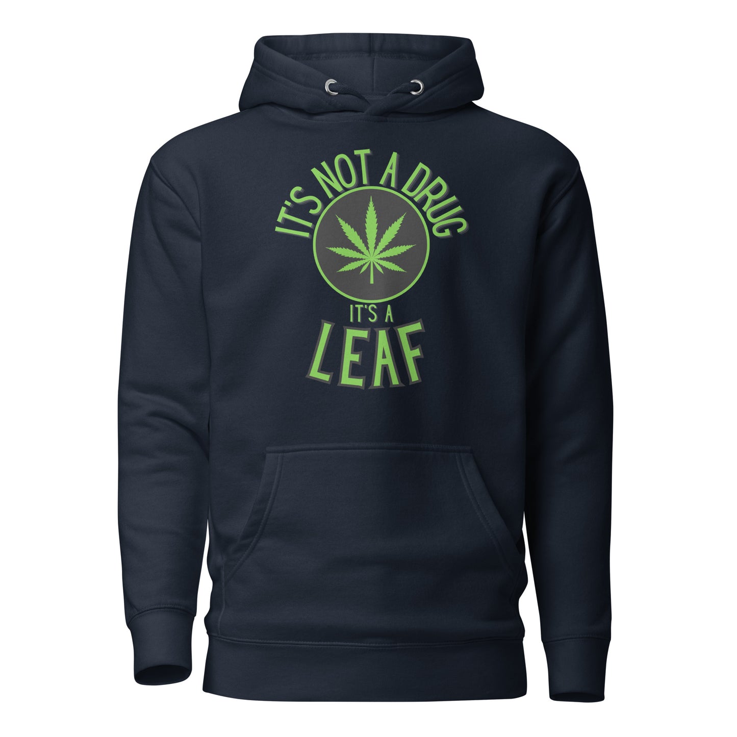 It’s Not A Drug It’s A Leaf Unisex Hoodie