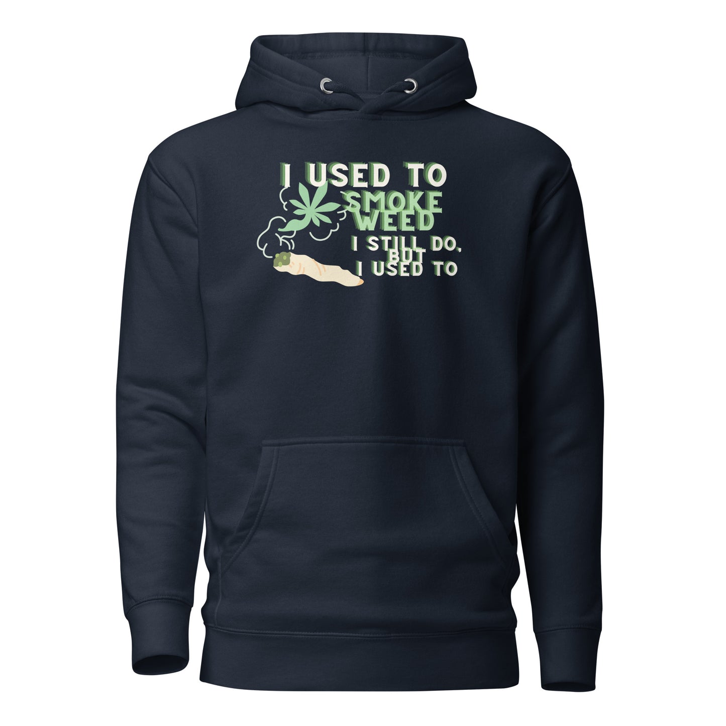 I Used To Smoke Weed I Still Do But I Used To Unisex Hoodie