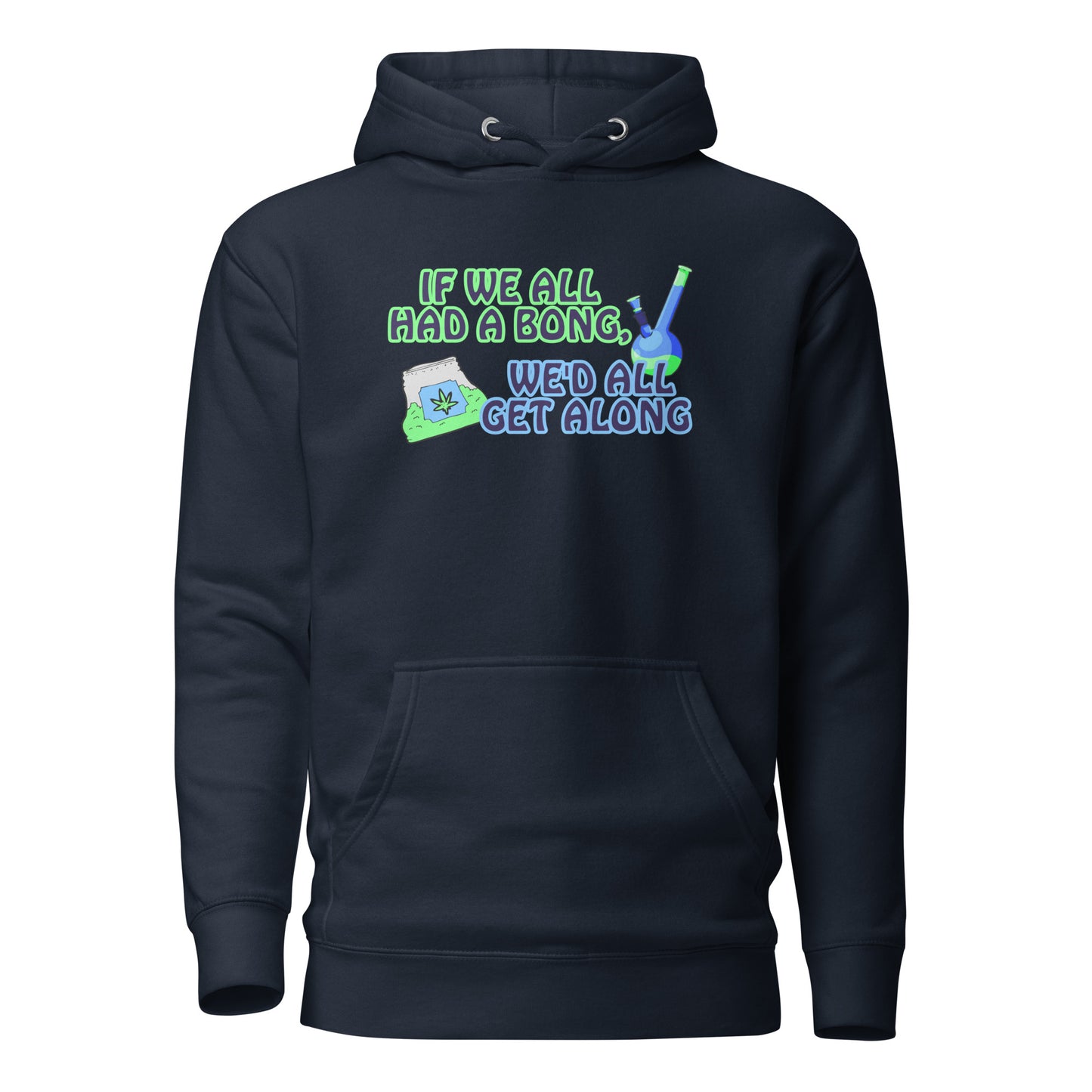 If We All Had A Bong We’d All Get Along Unisex Hoodie