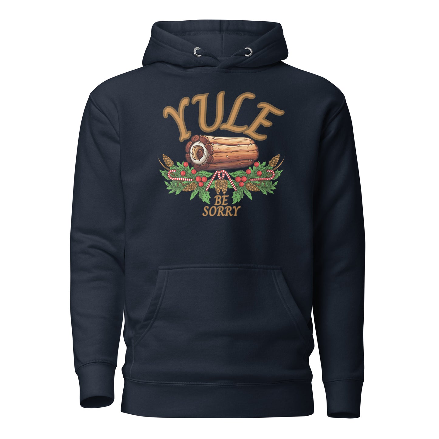 Yule Be Sorry Unisex Hoodie