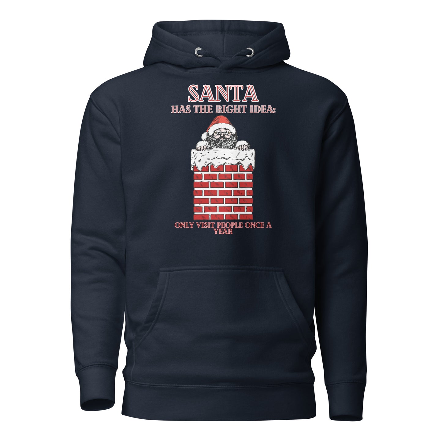 Santa Has The Right Idea Only Visit People Once A Year Unisex Hoodie