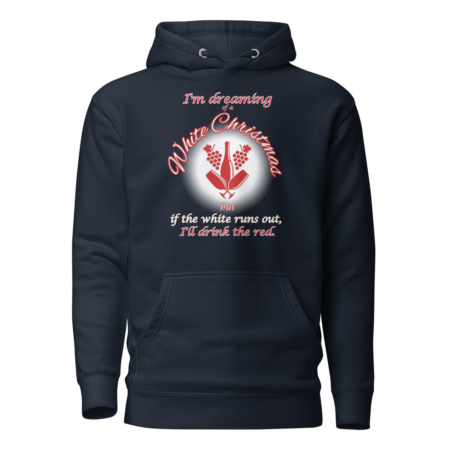 I’m Dreaming Of A White Christmas If The White Runs Out I’ll Drink The Red Unisex Hoodie