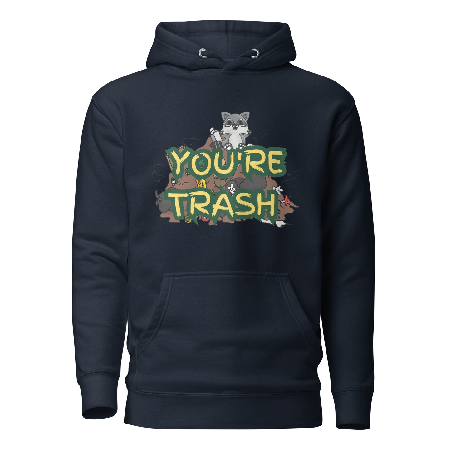 You’re Trash Unisex Hoodie