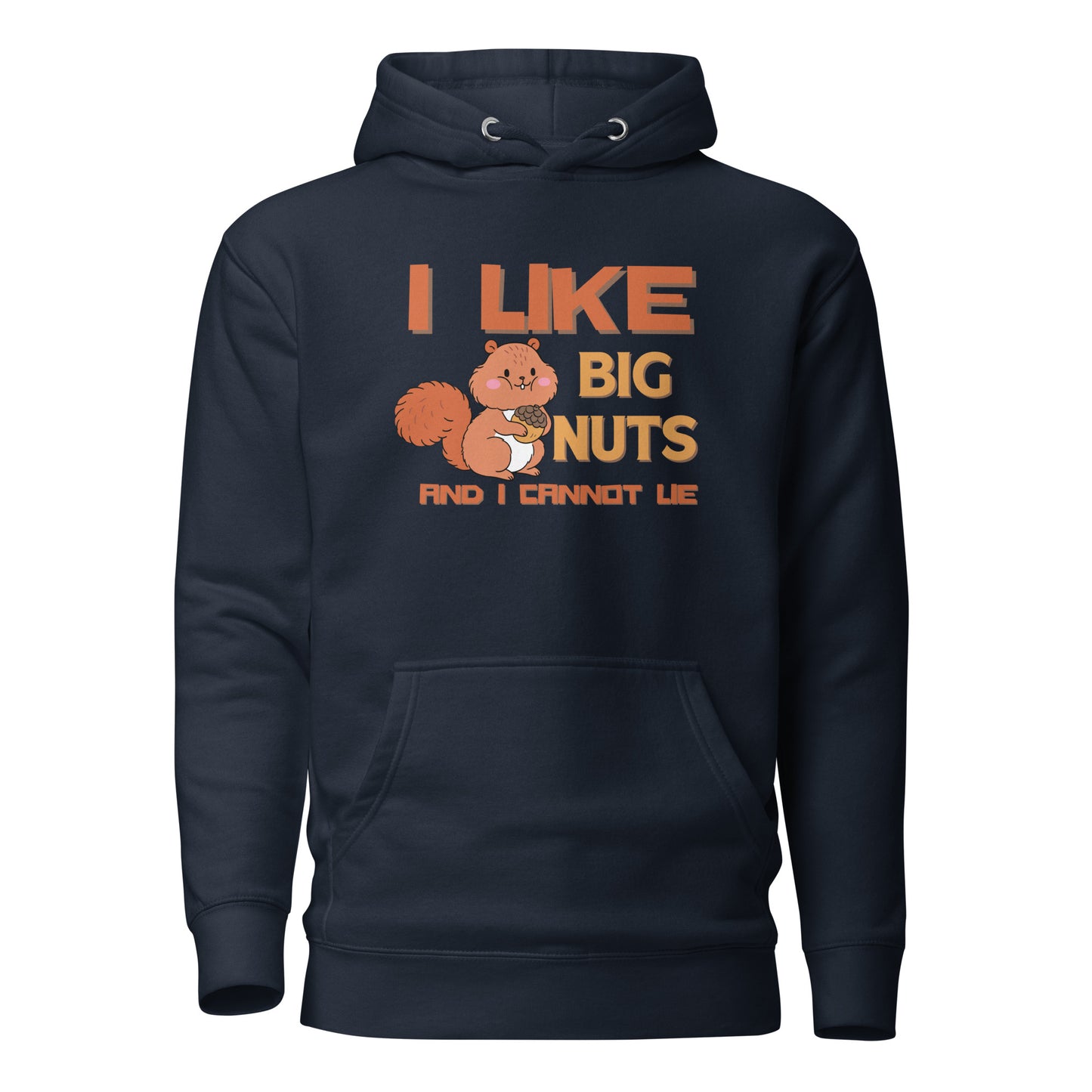 I Like Big Nuts And I Cannot Lie Unisex Hoodie