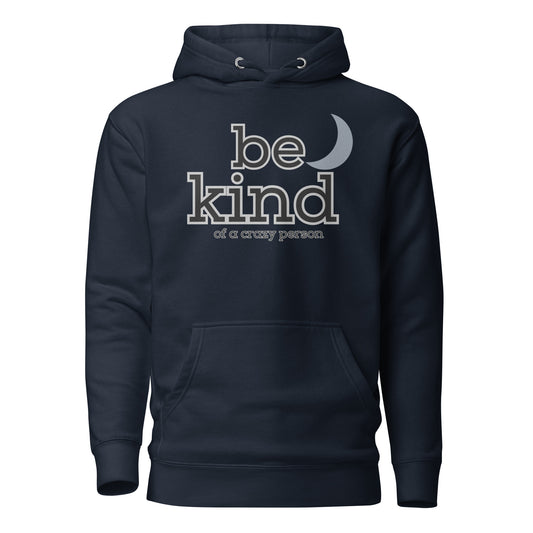 Be Kind of a Crazy Person Unisex Hoodie