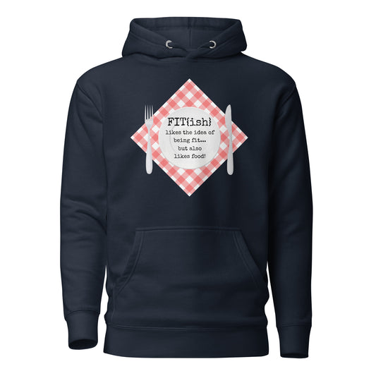 Fit{ish} Likes The Idea Of Being Fit But Also Likes Food Unisex Hoodie