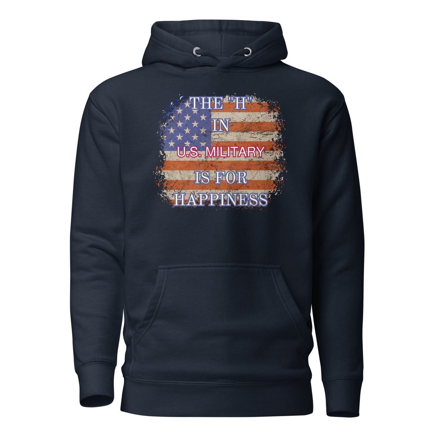 The H In US Military Is For Happiness Unisex Hoodie