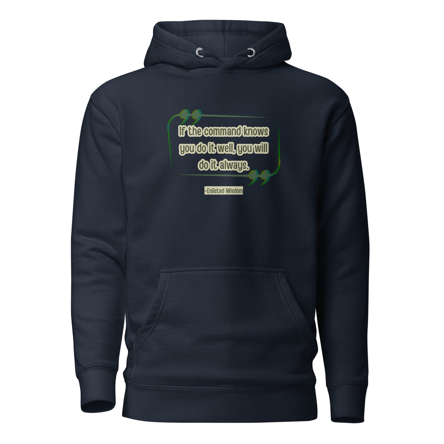 If The Command Knows You Do It Well, You Will Do It Always-Enlisted Wisdom Unisex Hoodie