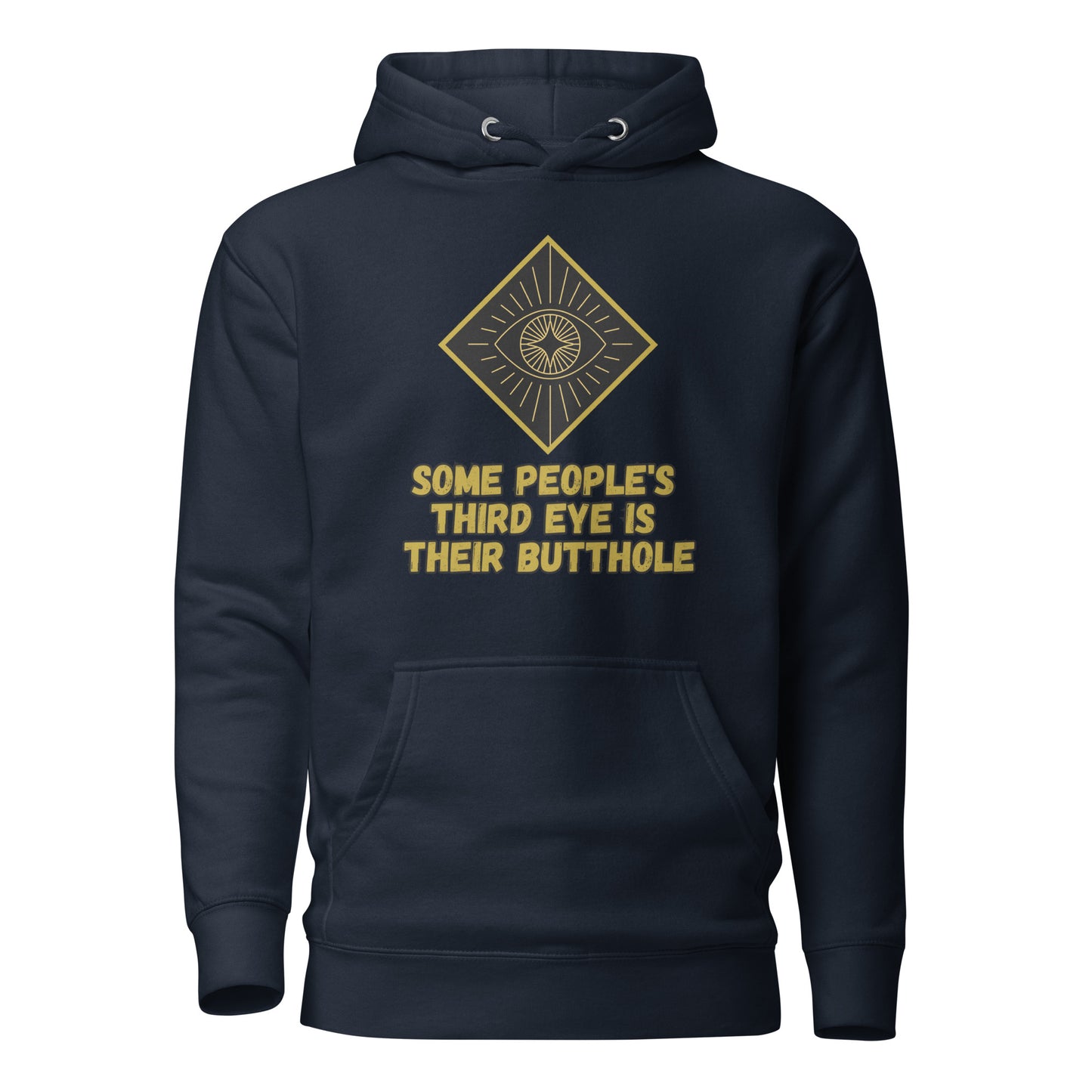 Some People’s Third Eye Is Their Butthole Unisex Hoodie