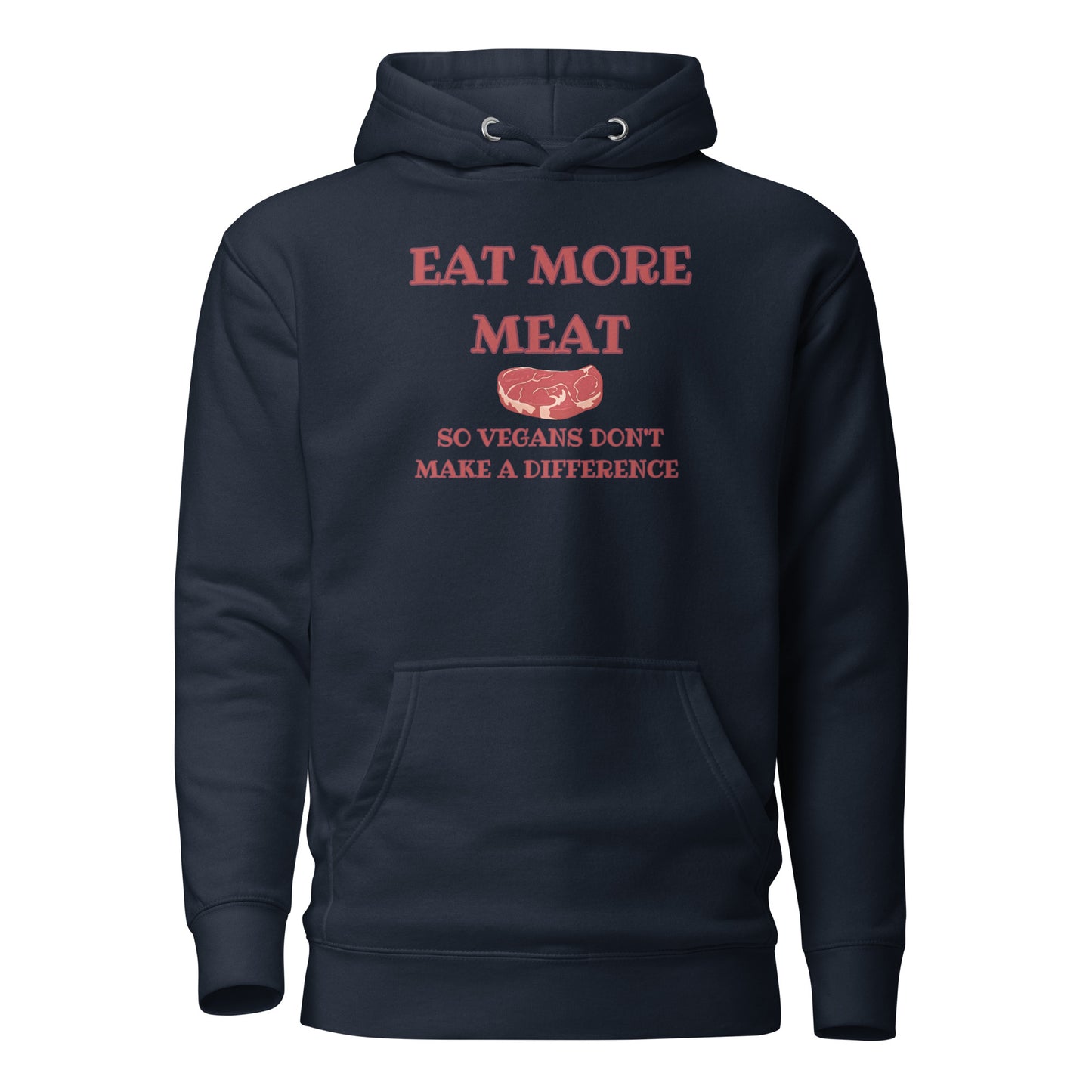 Eat More Meat So Vegans Don’t Make A Difference Unisex Hoodie