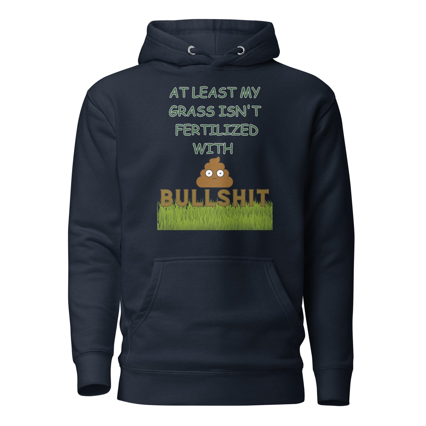 At Least My Grass Isn’t Fertilized With Bullshit Unisex Hoodie